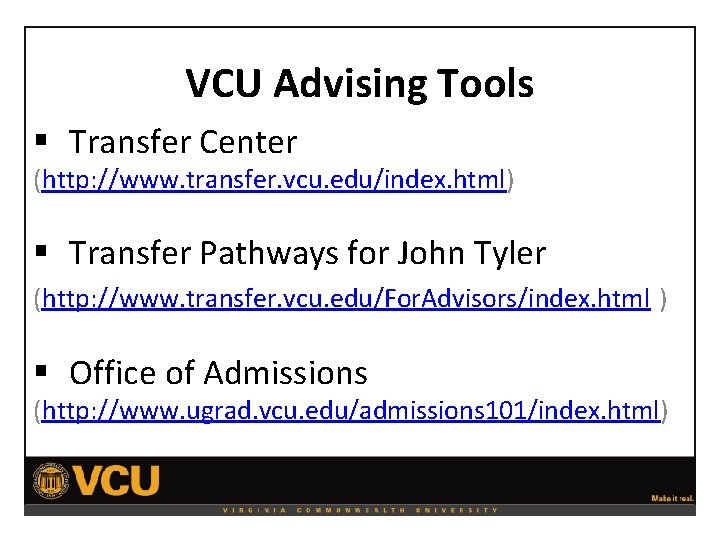 VCU Advising Tools § Transfer Center (http: //www. transfer. vcu. edu/index. html) § Transfer