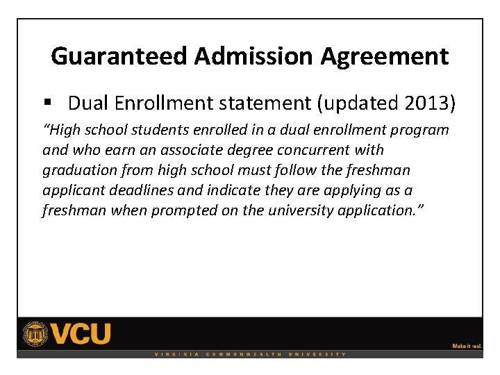 Guaranteed Admission Agreement § Dual Enrollment statement (updated 2013) “High school students enrolled in