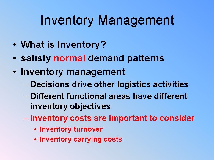 Inventory Management • What is Inventory? • satisfy normal demand patterns • Inventory management