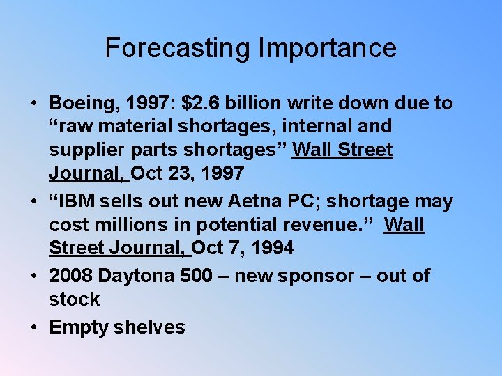 Forecasting Importance • Boeing, 1997: $2. 6 billion write down due to “raw material