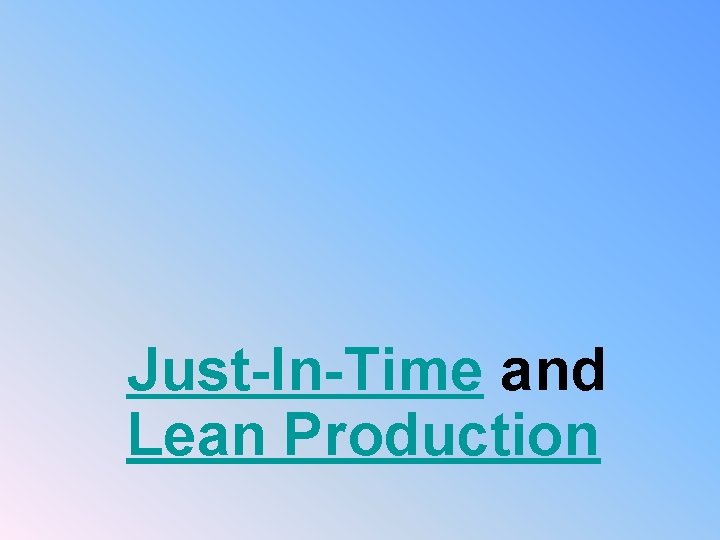 Just-In-Time and Lean Production 