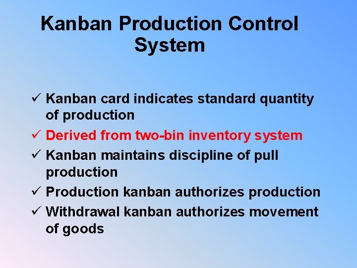 Kanban Production Control System ü Kanban card indicates standard quantity of production ü Derived