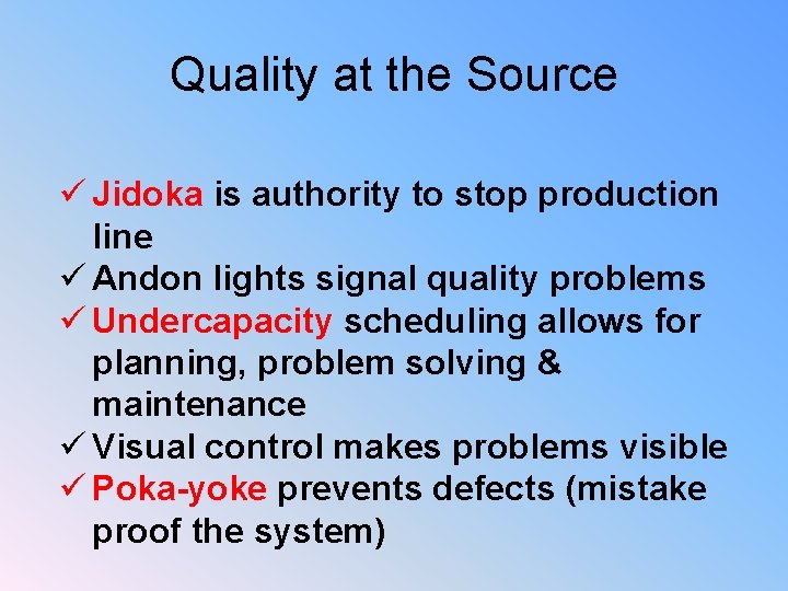 Quality at the Source ü Jidoka is authority to stop production line ü Andon