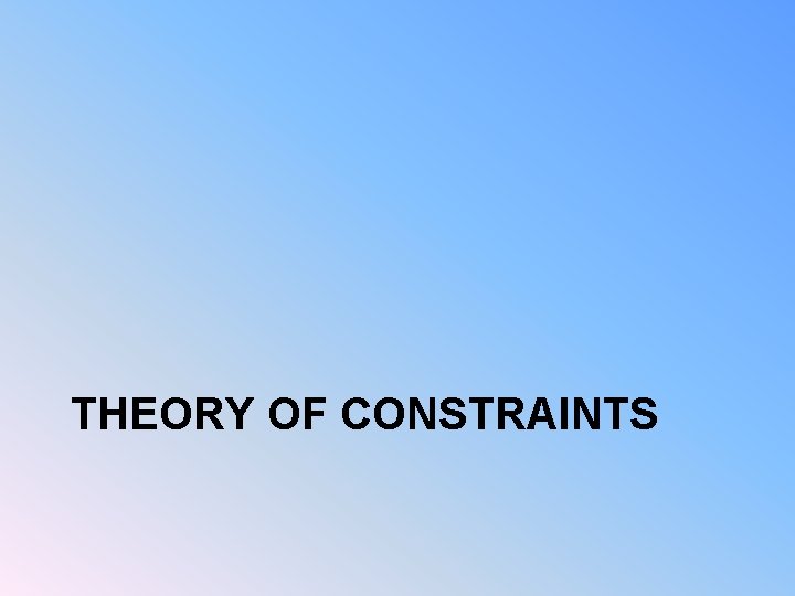 THEORY OF CONSTRAINTS 