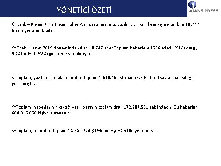 YÖNETİCİ ÖZETİ v. Ocak – Kasım 2019 Basın Haber Analizi raporunda, yazılı basın verilerine