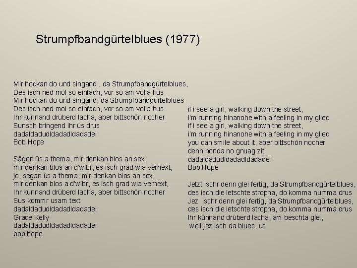 Strumpfbandgürtelblues (1977) Mir hockan do und singand , da Strumpfbandgürtelblues, Des isch ned mol