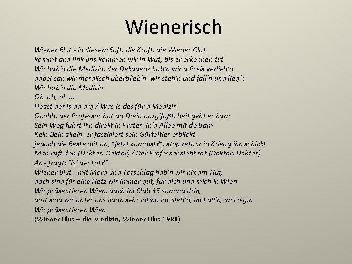 Wienerisch Wiener Blut - in diesem Saft, die Kraft, die Wiener Glut kommt ana