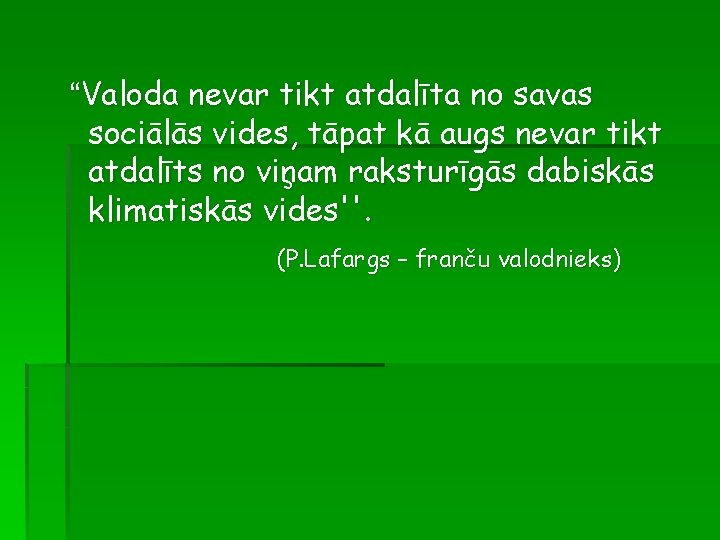 “Valoda nevar tikt atdalīta no savas sociālās vides, tāpat kā augs nevar tikt atdalīts