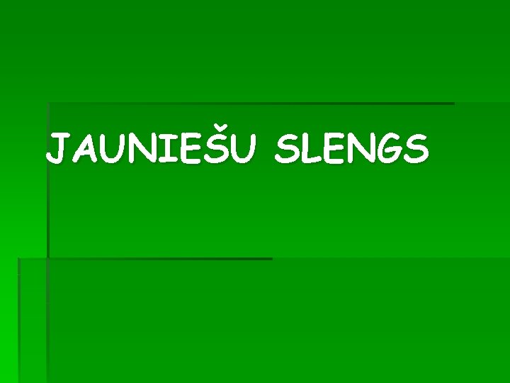 JAUNIEŠU SLENGS 