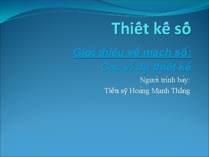 Thiê t kê sô Giơ i thiê u vê ma ch sô : Ca