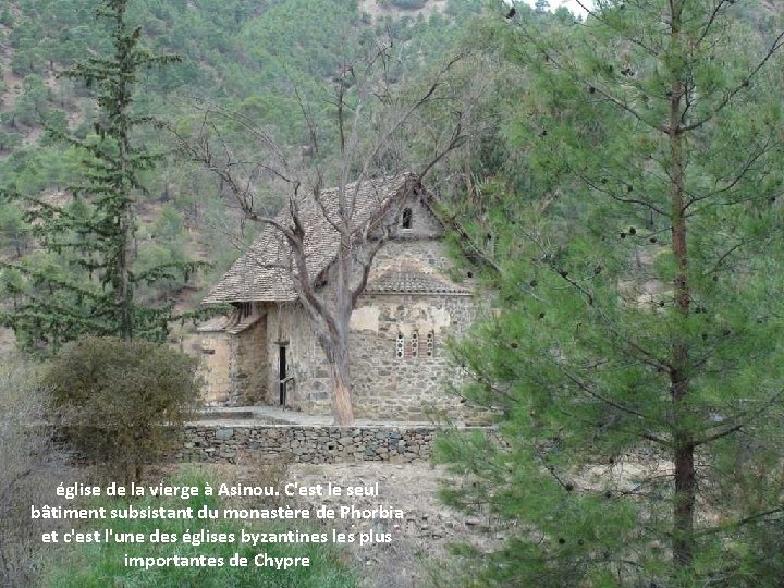 église de la vierge à Asinou. C'est le seul bâtiment subsistant du monastère de