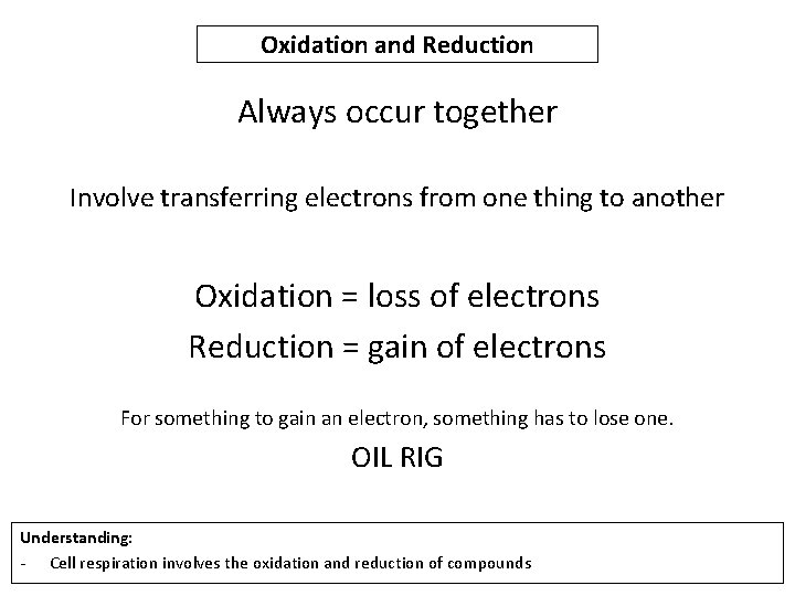 Oxidation and Reduction Always occur together Involve transferring electrons from one thing to another