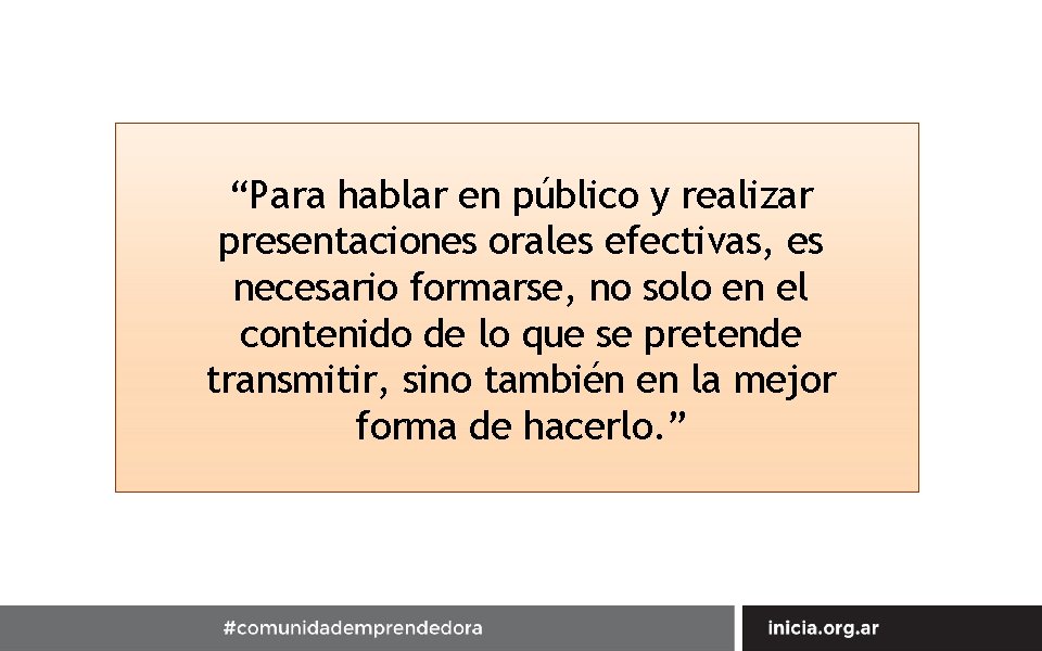 “Para hablar en público y realizar presentaciones orales efectivas, es necesario formarse, no solo