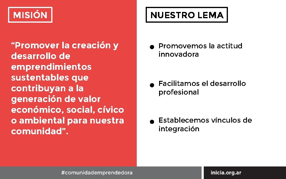 MISIÓN “Promover la creación y desarrollo de emprendimientos sustentables que contribuyan a la generación