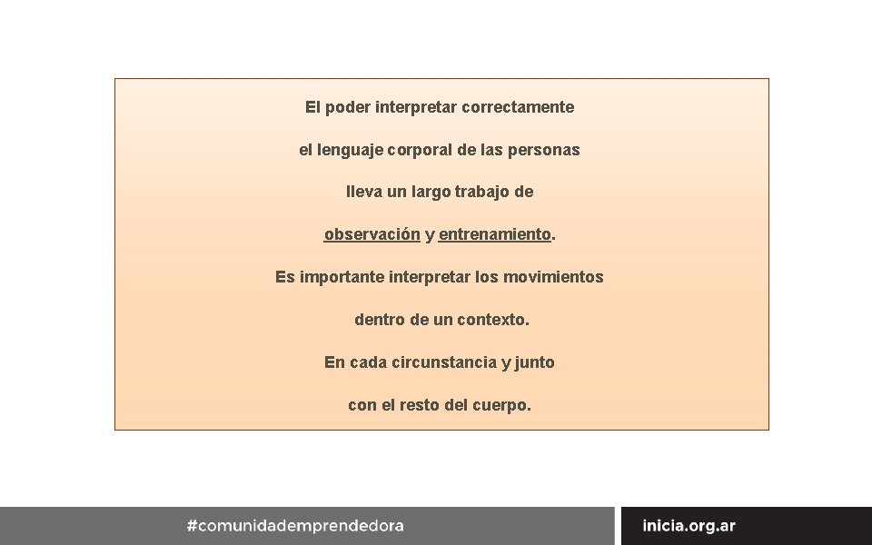 El poder interpretar correctamente el lenguaje corporal de las personas lleva un largo trabajo