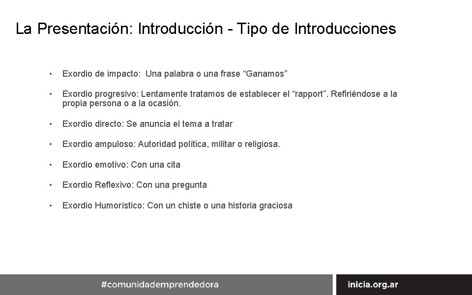 La Presentación: Introducción - Tipo de Introducciones • Exordio de impacto: Una palabra o