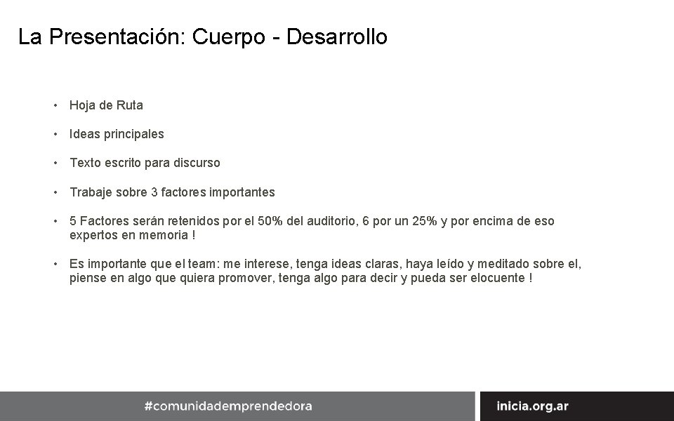 La Presentación: Cuerpo - Desarrollo • Hoja de Ruta • Ideas principales • Texto