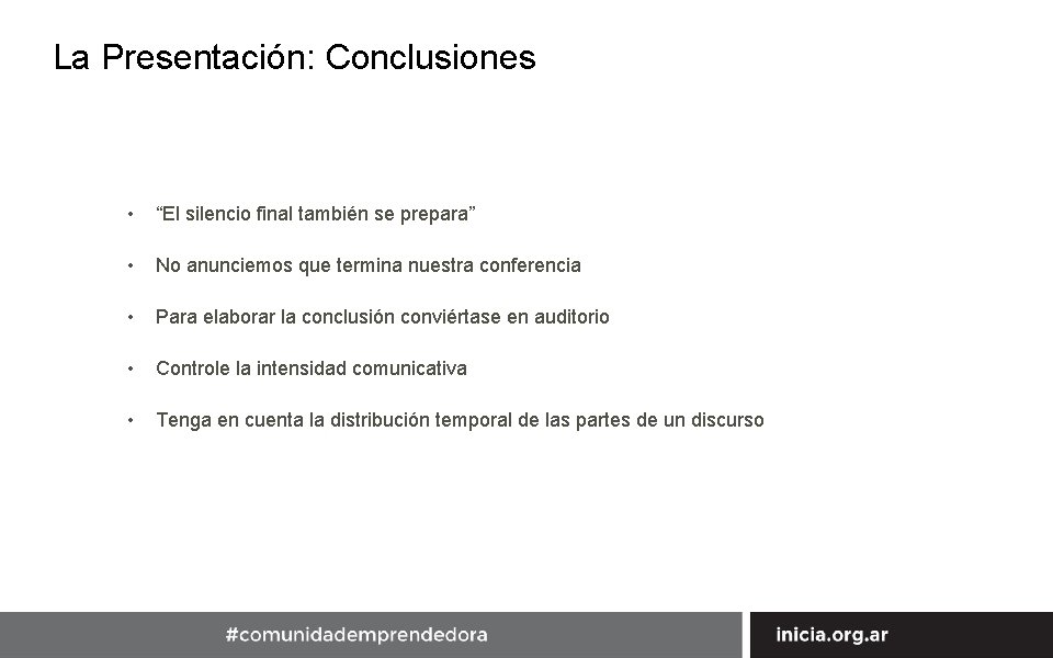 La Presentación: Conclusiones • “El silencio final también se prepara” • No anunciemos que