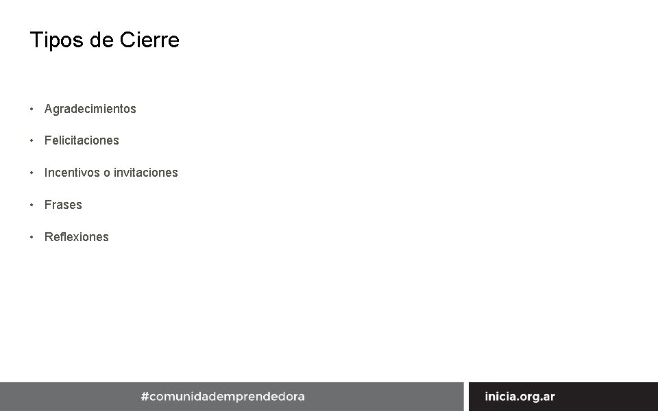 Tipos de Cierre • Agradecimientos • Felicitaciones • Incentivos o invitaciones • Frases •