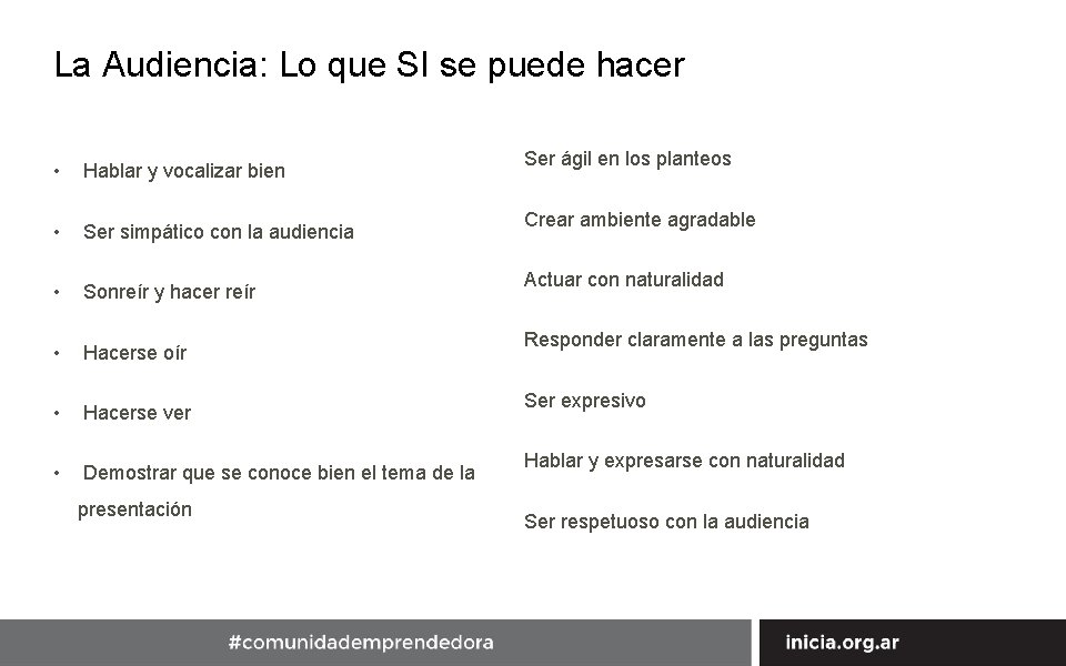 La Audiencia: Lo que SI se puede hacer • Hablar y vocalizar bien •