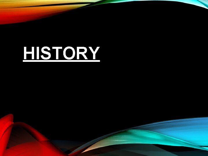 HISTORY 