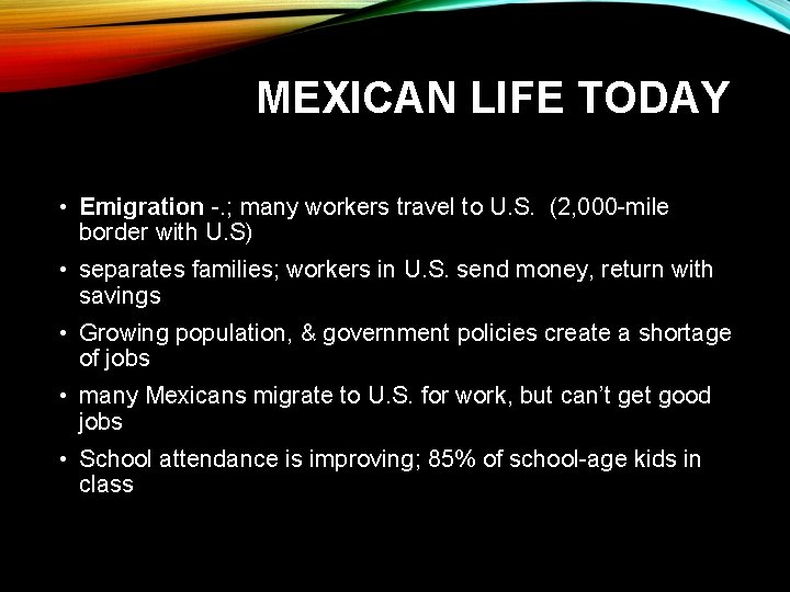 MEXICAN LIFE TODAY • Emigration -. ; many workers travel to U. S. (2,