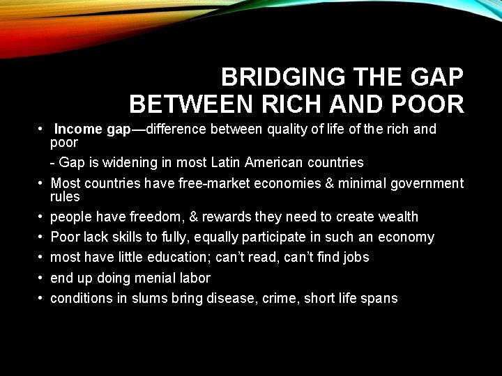 BRIDGING THE GAP BETWEEN RICH AND POOR • Income gap—difference between quality of life