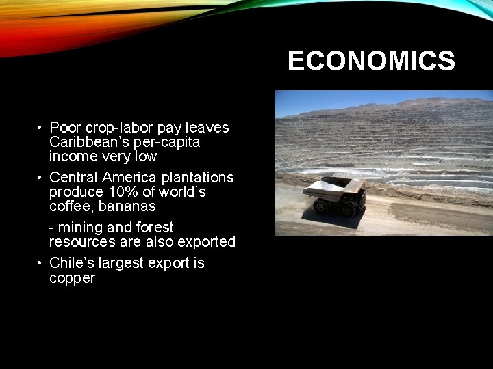 ECONOMICS • Poor crop-labor pay leaves Caribbean’s per-capita income very low • Central America