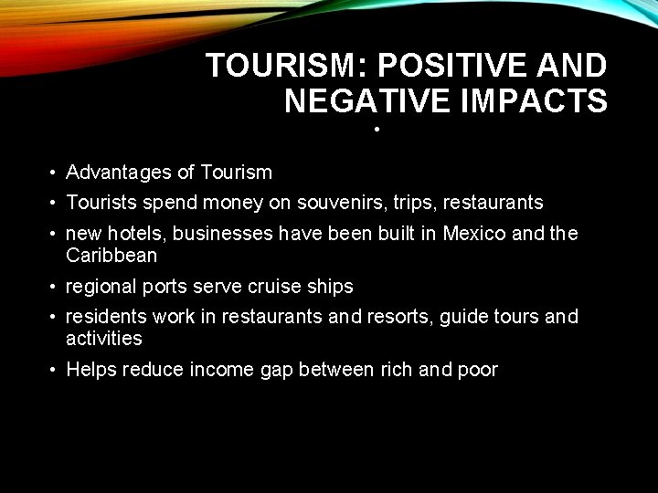 TOURISM: POSITIVE AND NEGATIVE IMPACTS • • Advantages of Tourism • Tourists spend money