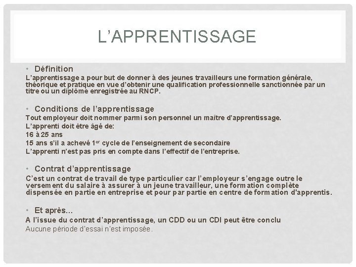 L’APPRENTISSAGE • Définition L’apprentissage a pour but de donner à des jeunes travailleurs une