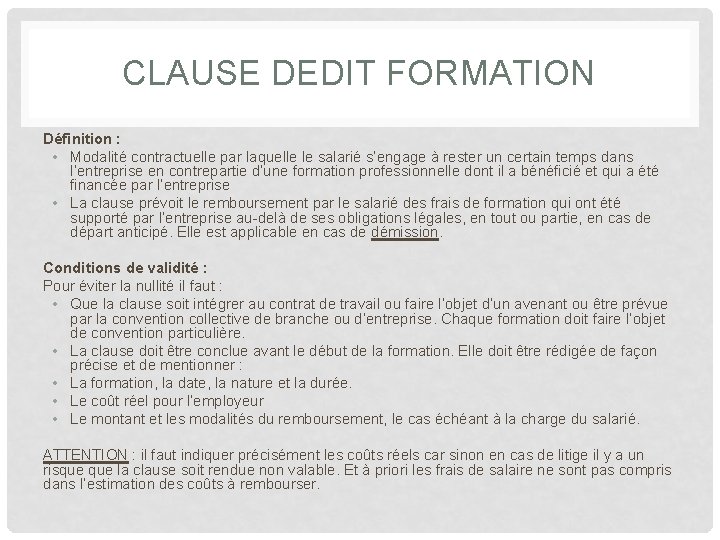 CLAUSE DEDIT FORMATION Définition : • Modalité contractuelle par laquelle le salarié s’engage à