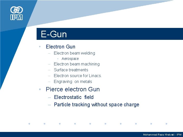 E-Gun • Electron Gun – Electron beam welding • Aerospace – – Electron beam