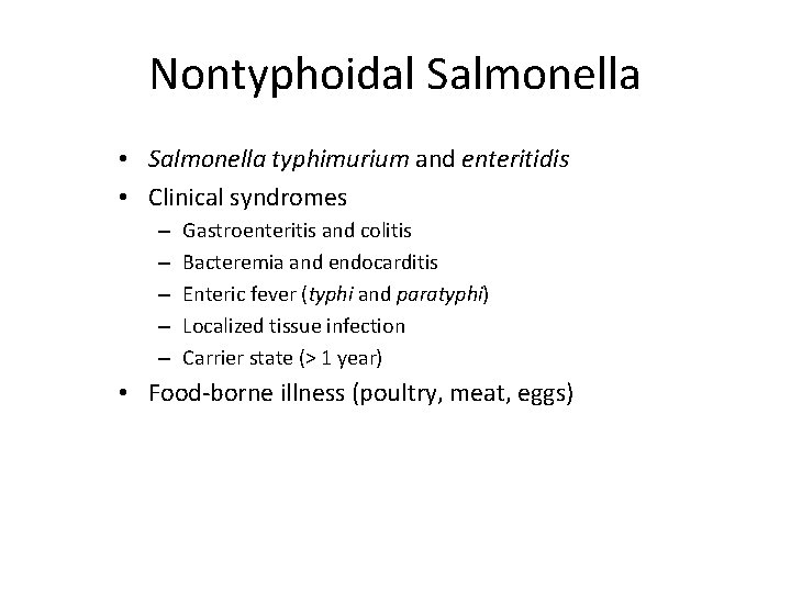 Nontyphoidal Salmonella • Salmonella typhimurium and enteritidis • Clinical syndromes – – – Gastroenteritis