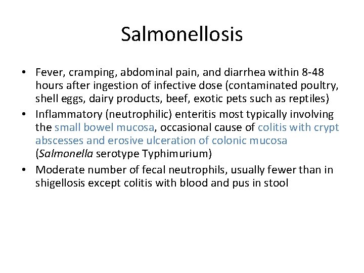 Salmonellosis • Fever, cramping, abdominal pain, and diarrhea within 8 -48 hours after ingestion