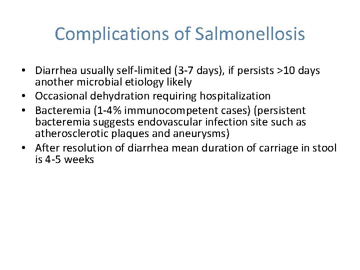 Complications of Salmonellosis • Diarrhea usually self-limited (3 -7 days), if persists >10 days