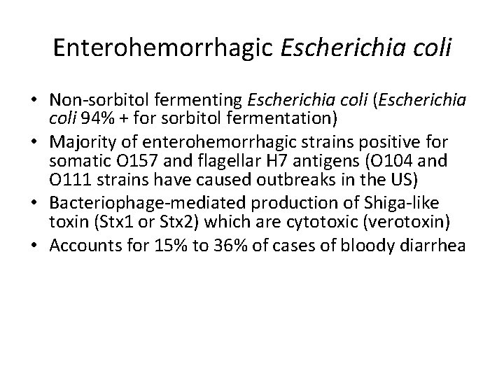 Enterohemorrhagic Escherichia coli • Non-sorbitol fermenting Escherichia coli (Escherichia coli 94% + for sorbitol