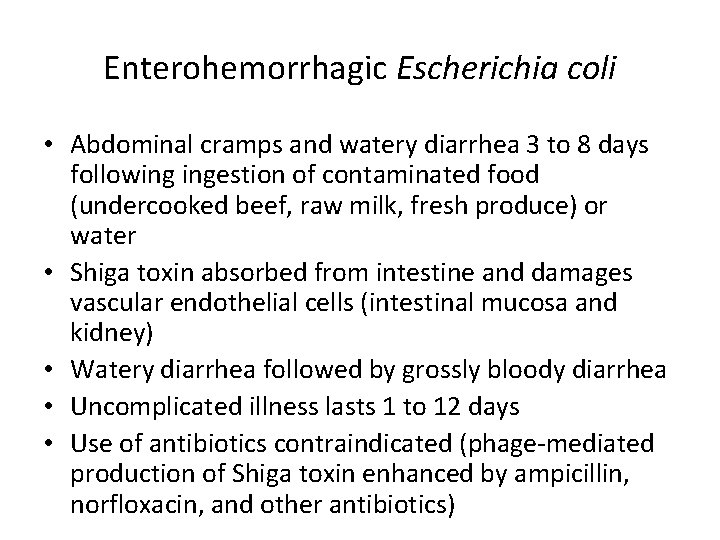 Enterohemorrhagic Escherichia coli • Abdominal cramps and watery diarrhea 3 to 8 days following