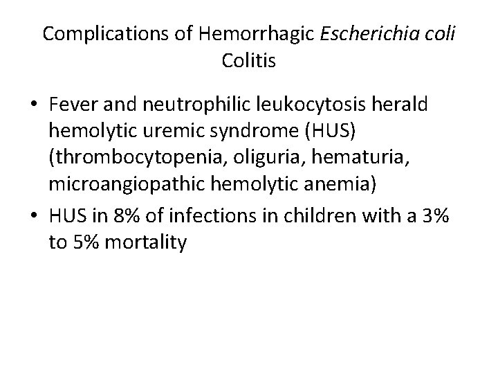 Complications of Hemorrhagic Escherichia coli Colitis • Fever and neutrophilic leukocytosis herald hemolytic uremic