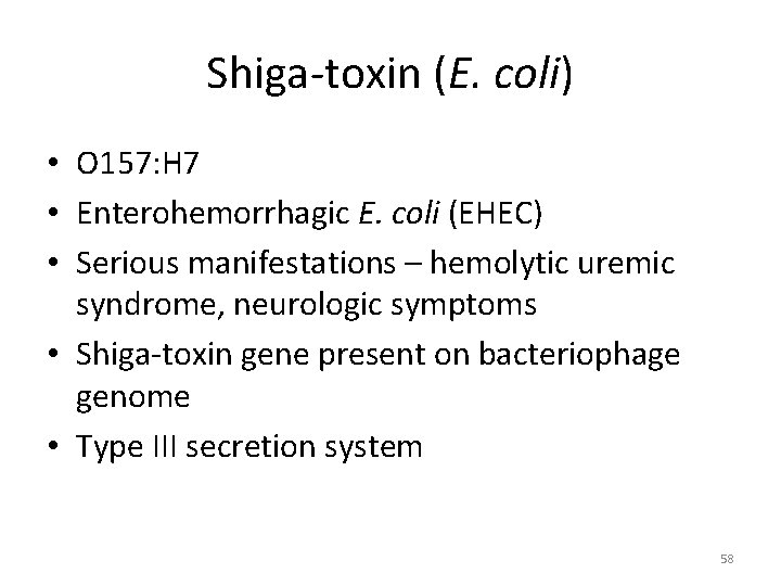 Shiga-toxin (E. coli) • O 157: H 7 • Enterohemorrhagic E. coli (EHEC) •