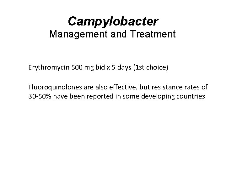 Campylobacter Management and Treatment • Erythromycin 500 mg bid x 5 days (1 st