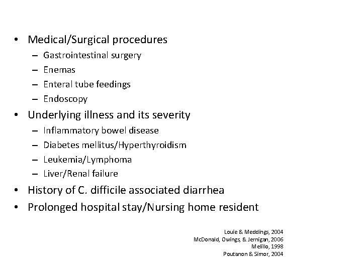  • Medical/Surgical procedures – – Gastrointestinal surgery Enemas Enteral tube feedings Endoscopy •