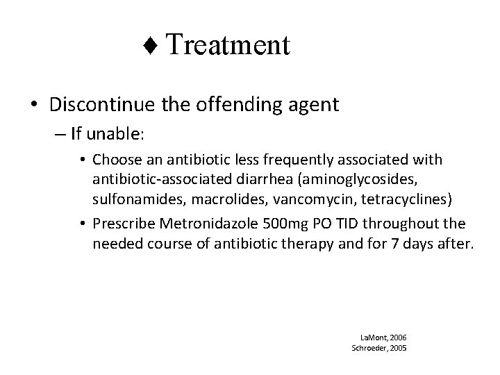 ♦ Treatment • Discontinue the offending agent – If unable: • Choose an antibiotic