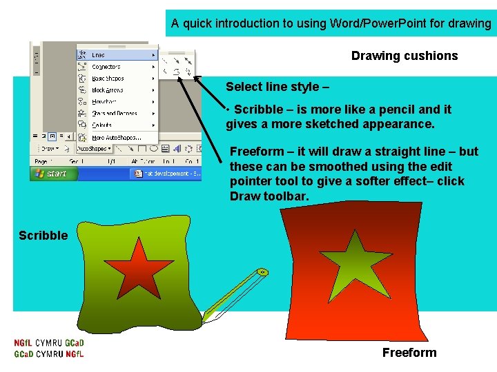 A quick introduction to using Word/Power. Point for drawing Drawing cushions Select line style