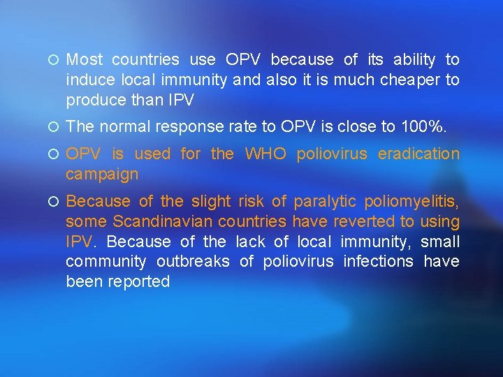 ¡ Most countries use OPV because of its ability to induce local immunity and