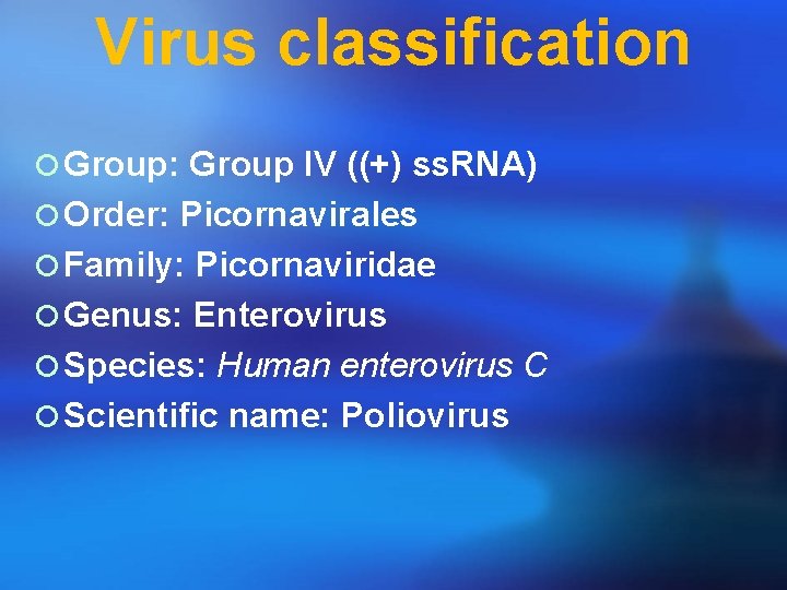 Virus classification ¡ Group: Group IV ((+) ss. RNA) ¡ Order: Picornavirales ¡ Family: