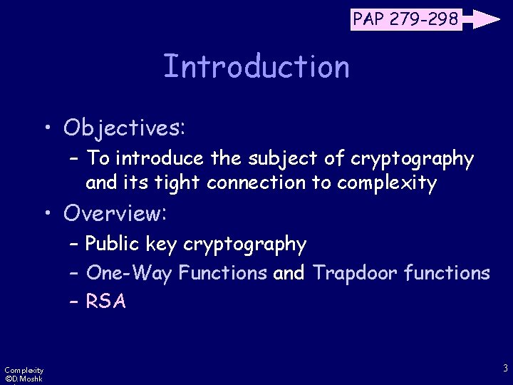 PAP 279 -298 Introduction • Objectives: – To introduce the subject of cryptography and