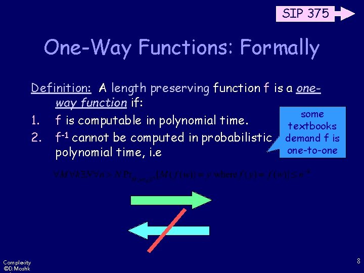 SIP 375 One-Way Functions: Formally Definition: A length preserving function f is a oneway