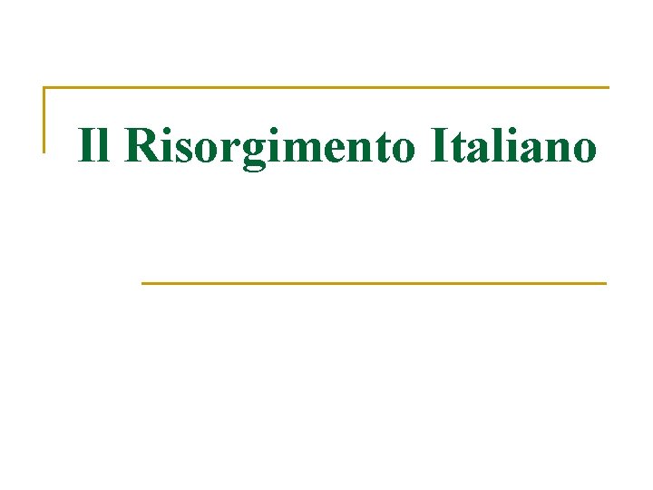 Il Risorgimento Italiano 