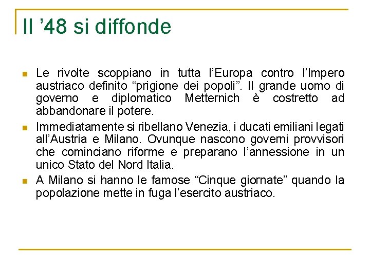 Il ’ 48 si diffonde n n n Le rivolte scoppiano in tutta l’Europa