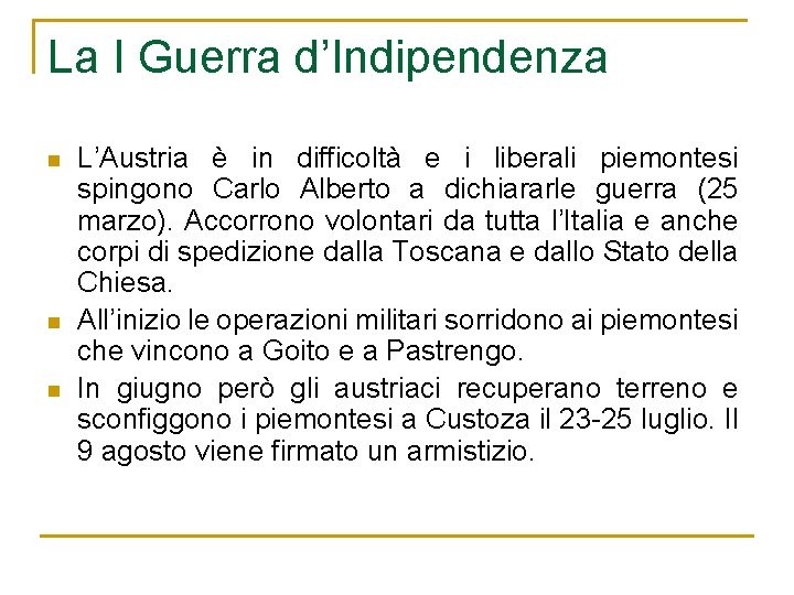 La I Guerra d’Indipendenza n n n L’Austria è in difficoltà e i liberali